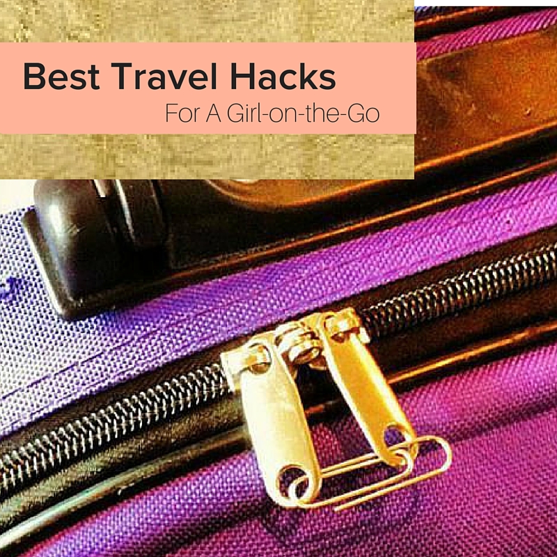 Clever Travel Hacks for the GIrl on the Go // The Average Girl's Guide