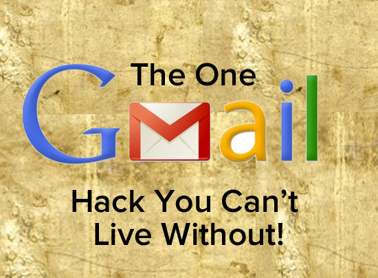 The Gmail Hack You Can't Live WIthout