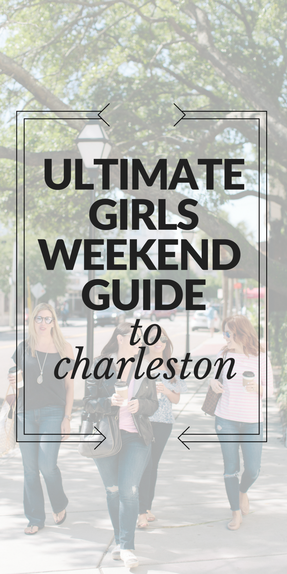 The Ultimate Girls Weekend Guide to Charleston 