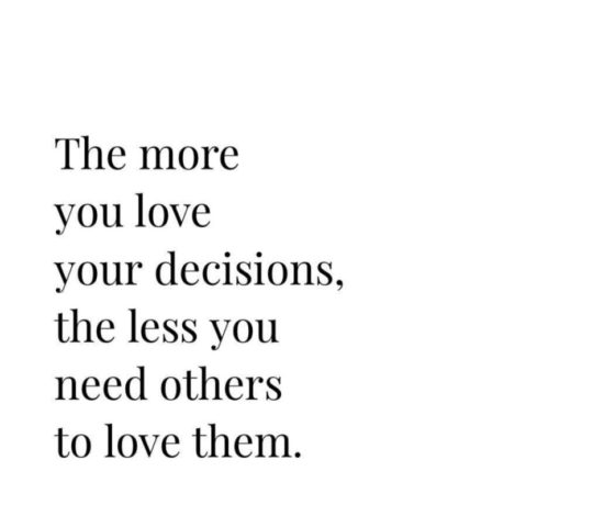 The More You Love Your Decisions, the Less You Need Others to Love them